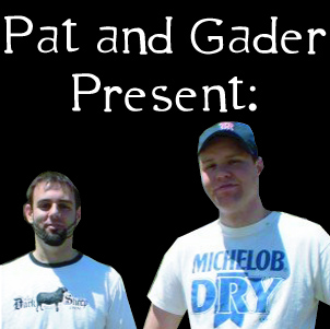 Pat and Gader Present